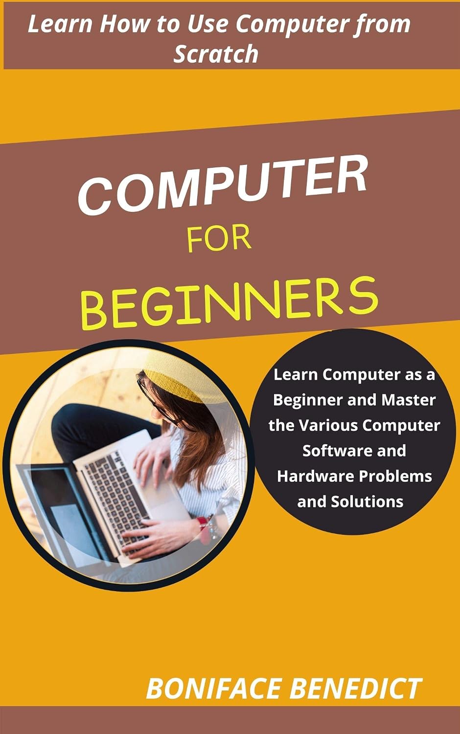 Computer for Beginner's: Learn Computer as a Beginner and Master the Various Computer Software and Hardware Problems and Solutions (English Edition) baixar livro de graça