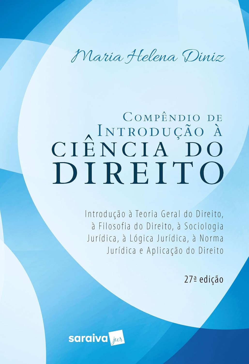 Compêndio de introdução à ciência do direito - 27ª edição de 2019: Introdução à teoria geral do direito, à filosofia do direito, à sociologia ... à norma jurídica e aplicação do direito
