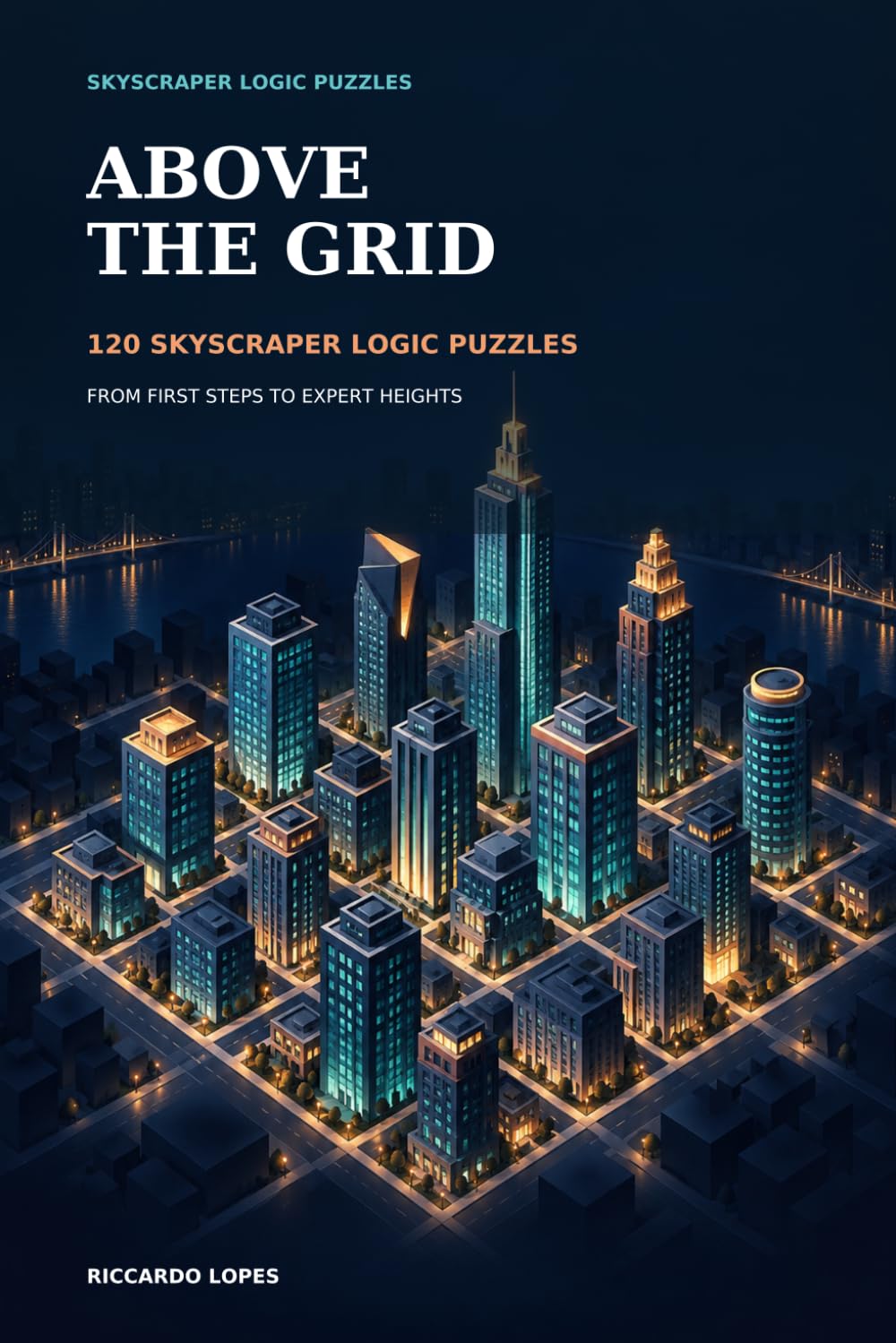 Above the Grid: 120 Skyscraper Logic Puzzles from First Steps to Expert Heights (Puzzle books US) baixar o livro de graça