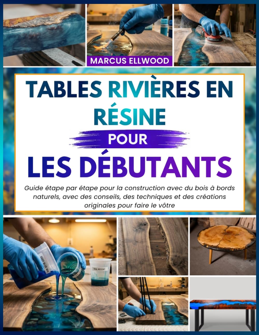 TABLES RIVIÈRES EN RÉSINE POUR LES DÉBUTANTS: Guide étape par étape pour la construction avec du bois à bords naturels, avec des conseils, des... pour faire le vôtre (French Edition) baixar o livro de graça