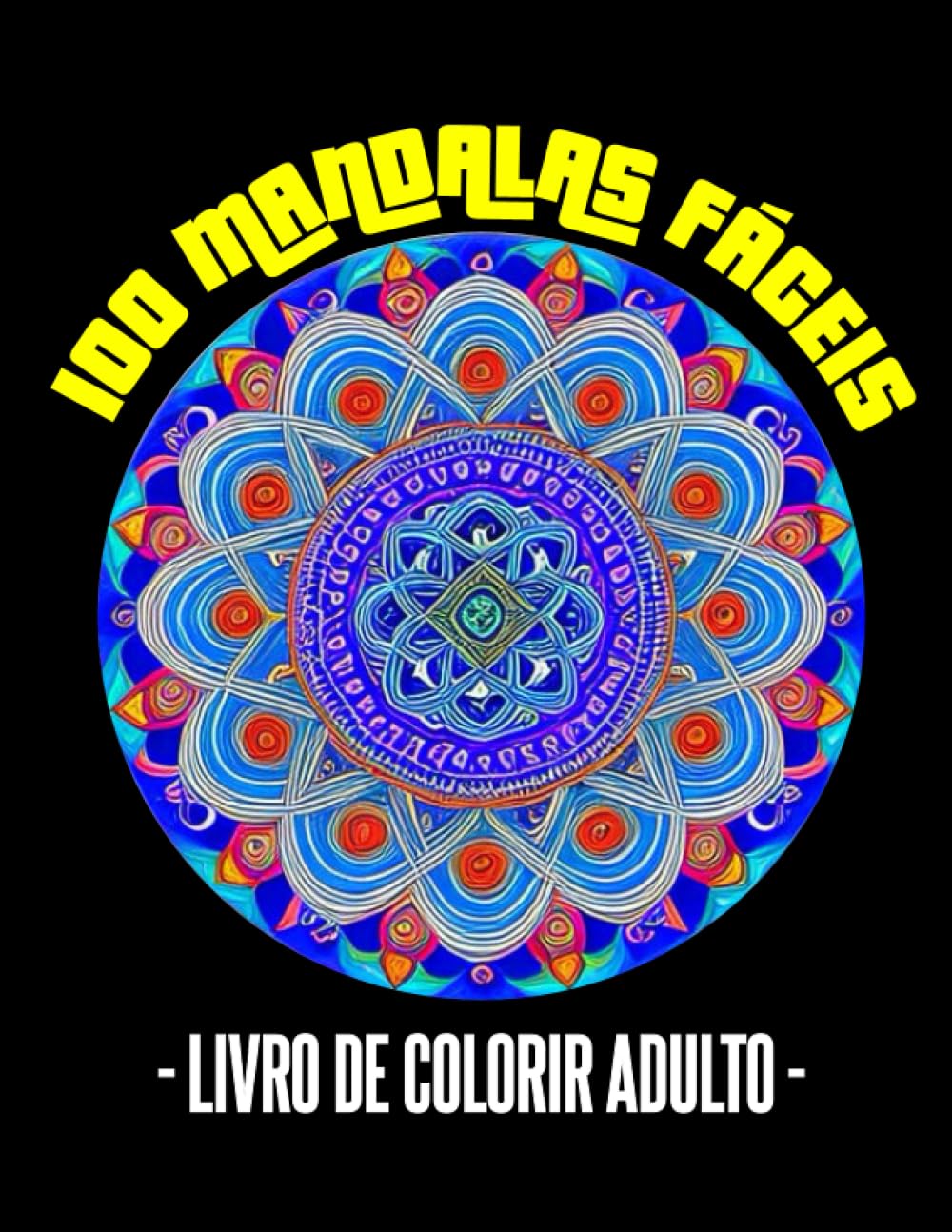 ler totalmente 100 MANDALAS FÁCEIS: LIVRO DE COLORIR ADULTO (Portuguese Edition)