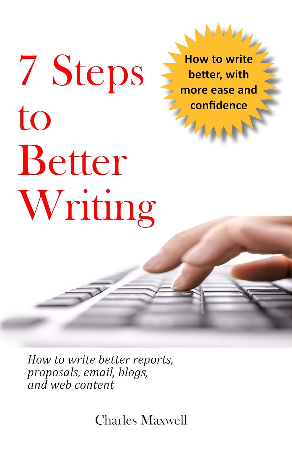ler totalmente 7 Steps to Better Writing: How to write better reports, proposals, email, blogs, and web content (English Edition)
