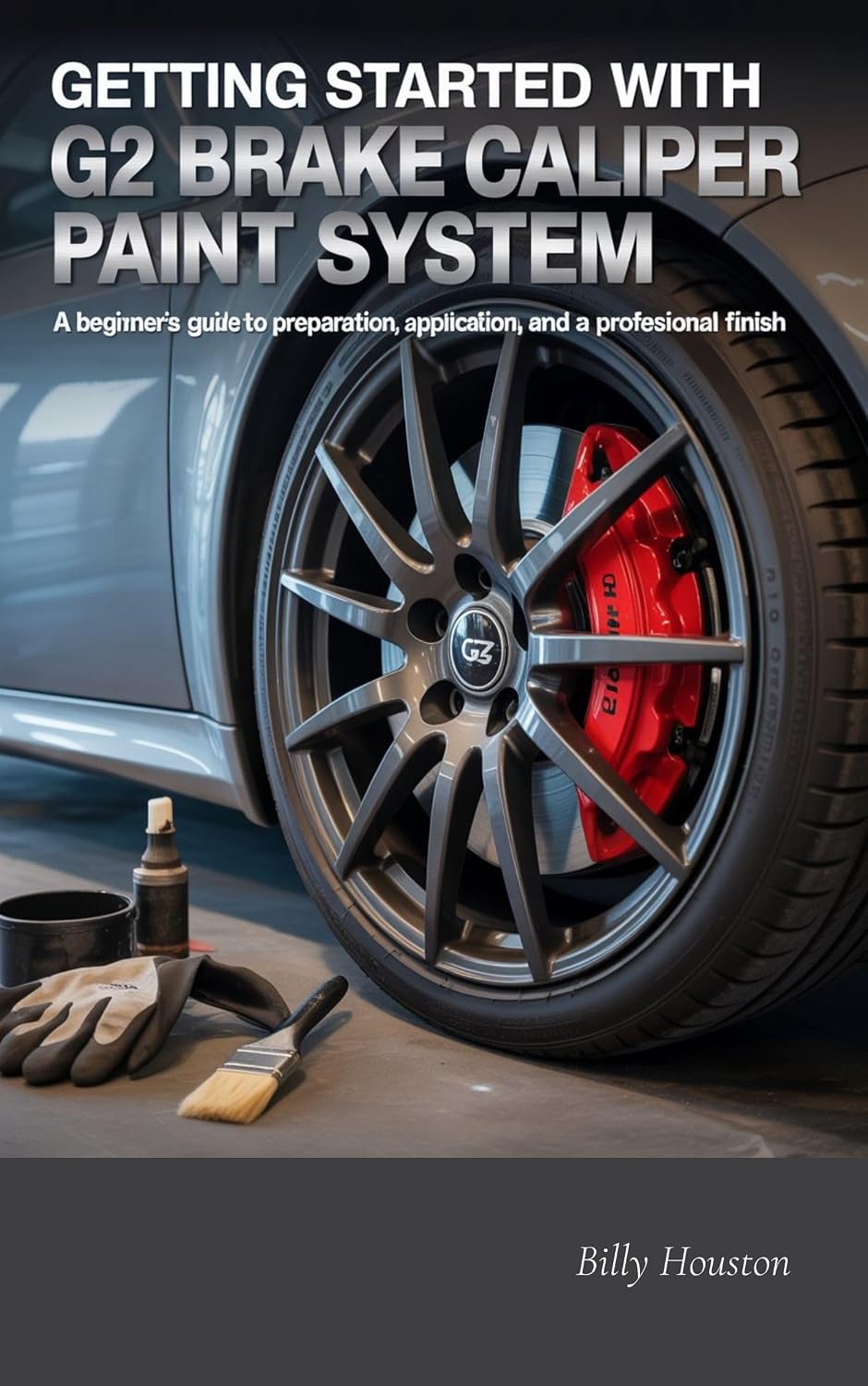 ler totalmente Getting Started With G2 Brake Caliper Paint System: A Beginner's Guide to Preparation, Application, and a Professional Finish (English Edition)