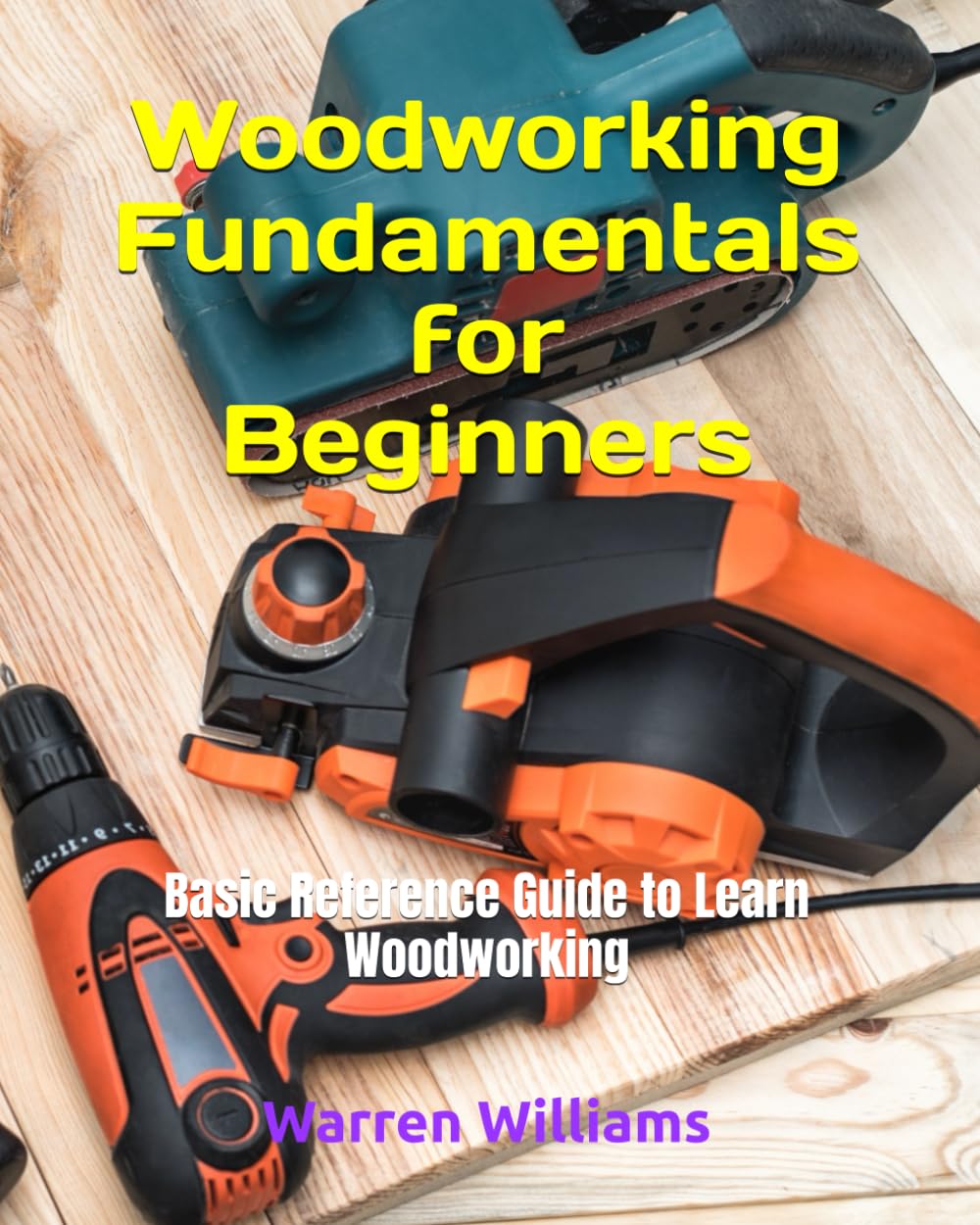 Woodworking Fundamentals for Beginners: Basic Reference Guide to Learn Woodworking baixar livro de graça