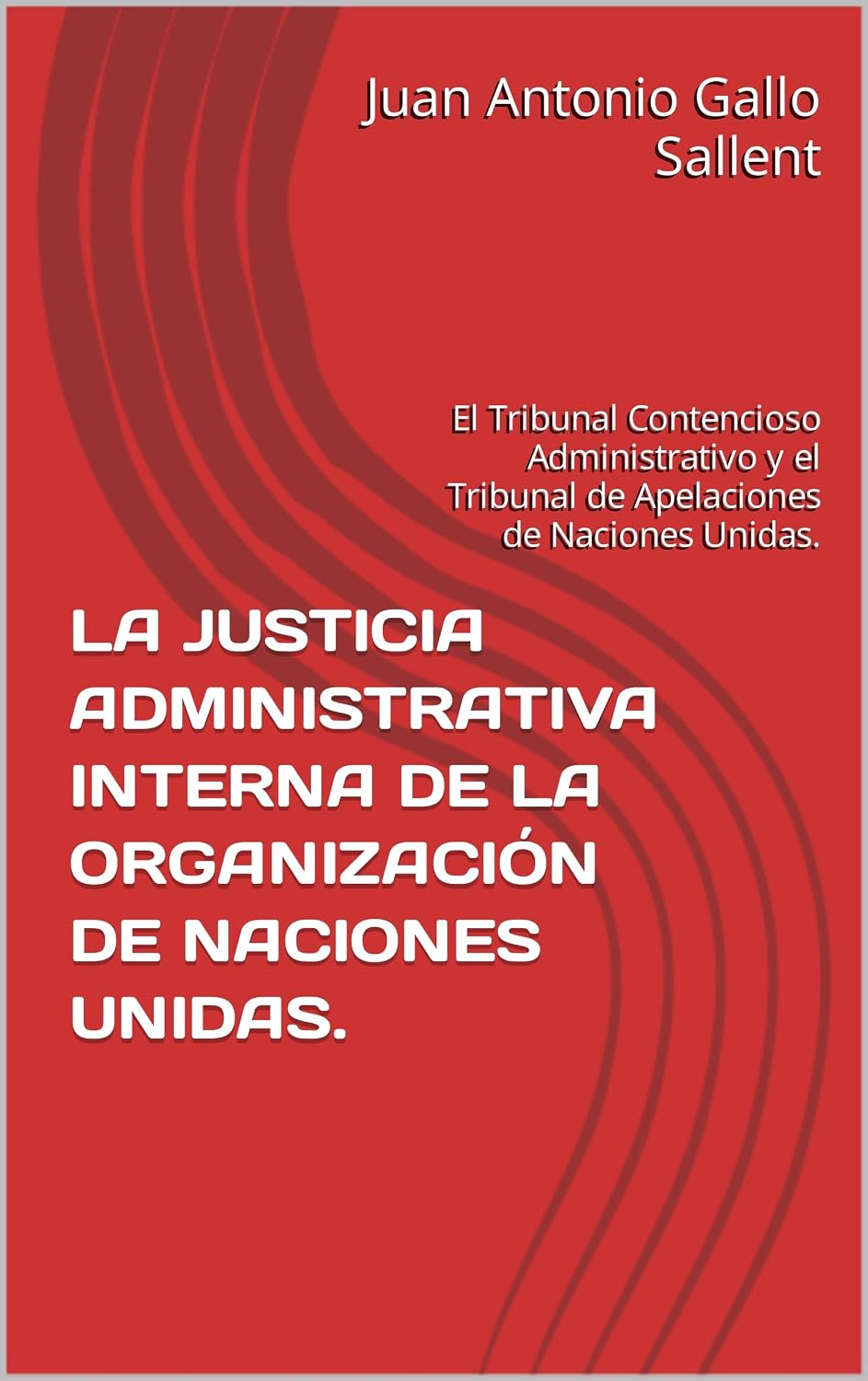 capítulo por capítulo baixar LA JUSTICIA ADMINISTRATIVA INTERNA DE LA ORGANIZACIÓN DE NACIONES UNIDAS.: El Tribunal Contencioso Administrativo y el Tribunal de Apelaciones de Naciones Unidas. (Spanish Edition)