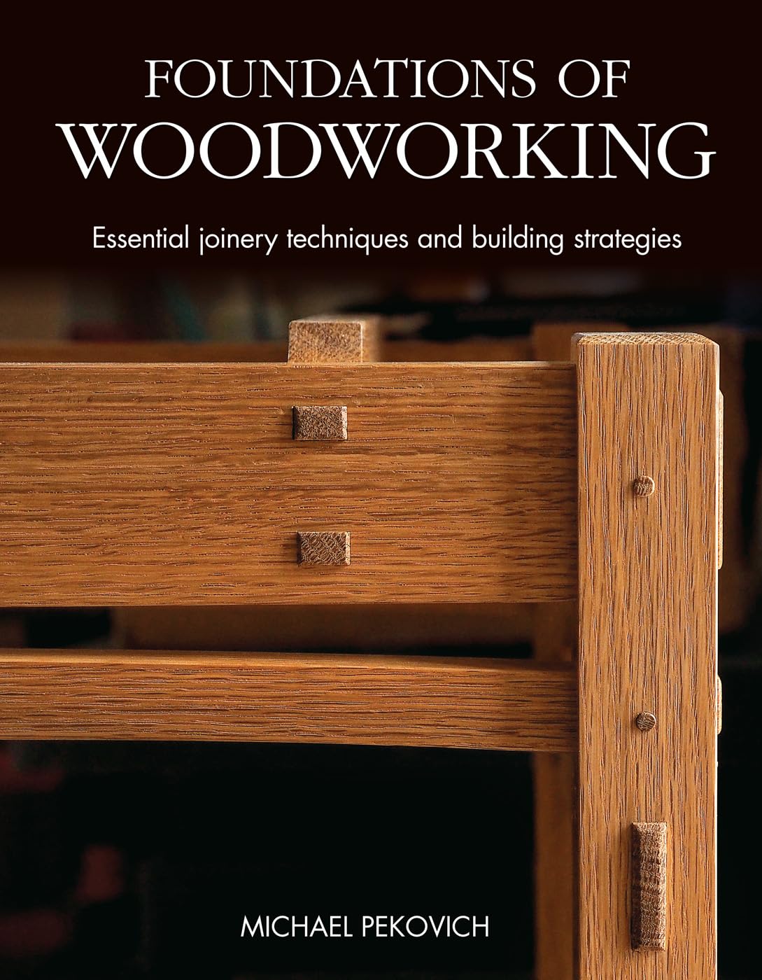 Foundations of Woodworking: Essential Joinery Techniques and Building Strategies baixar livro de graça