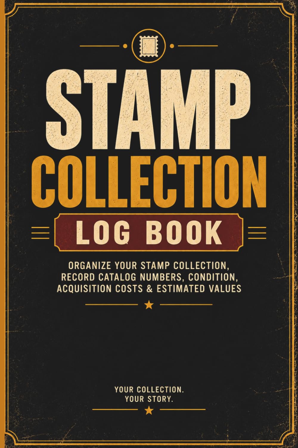 Stamp Collection Log Book: Organize Your Stamp Collection, Record Catalog Numbers, Condition, Acquisition Costs & Estimated Values. baixar o livro de graça