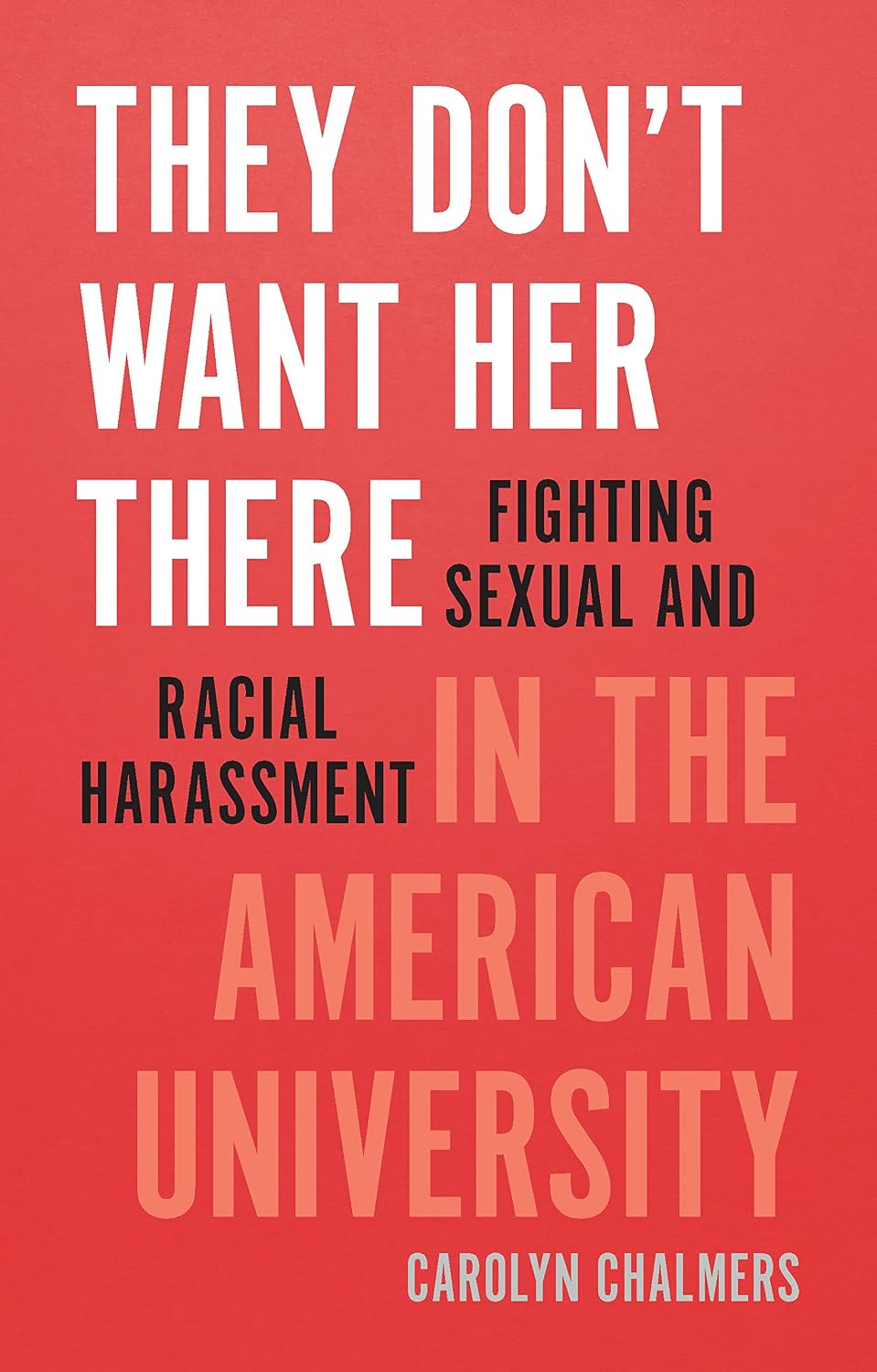 They Don't Want Her There: Fighting Sexual and Racial Harassment in the American University (English Edition) baixar o livro de graça