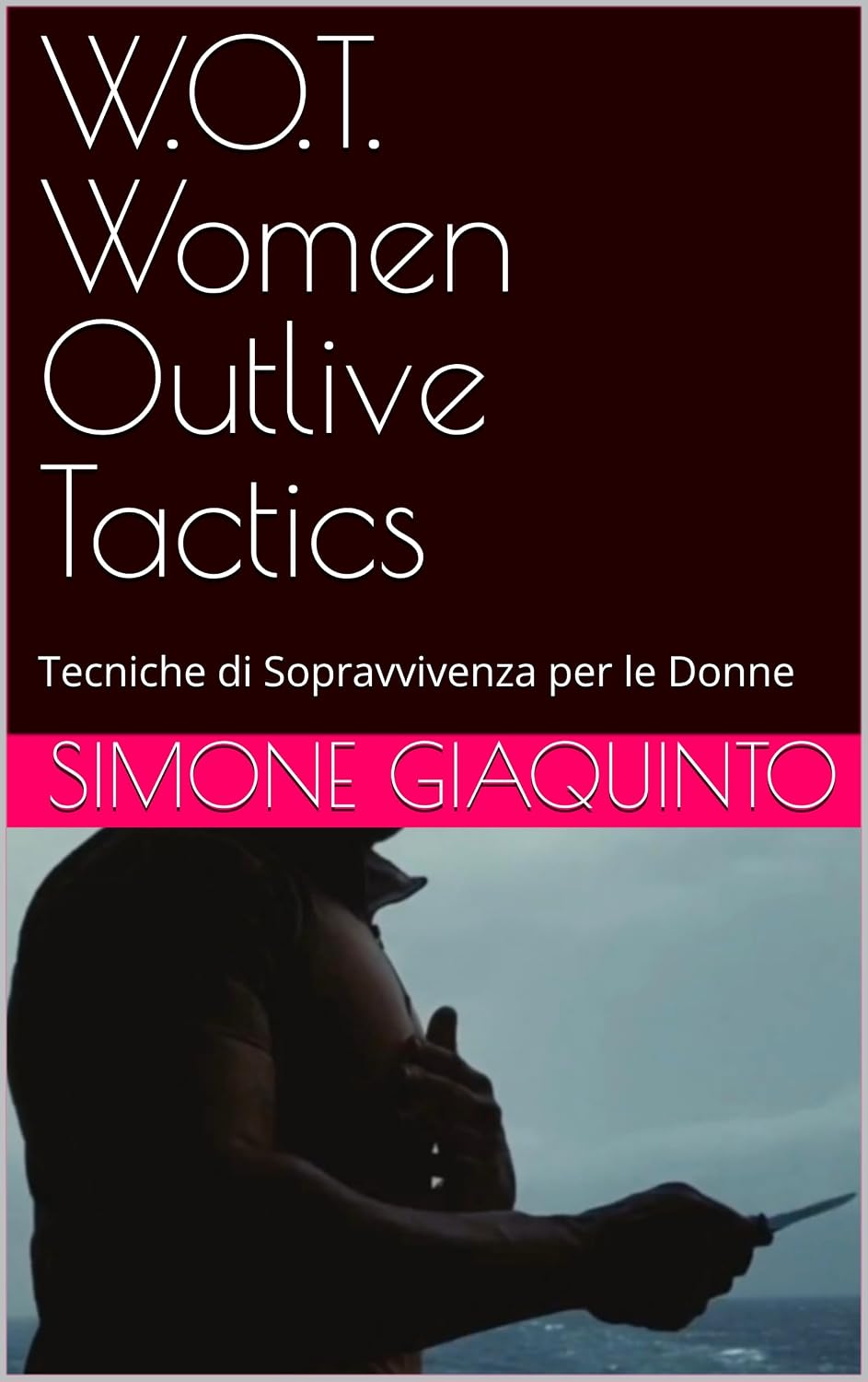ler totalmente W.O.T. Women Outlive Tactics: Tecniche di Sopravvivenza per le Donne (Italian Edition)