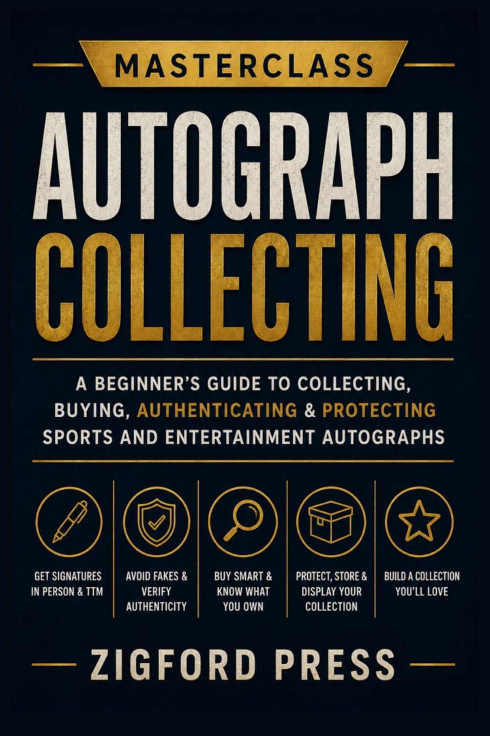 MASTERCLASS: AUTOGRAPH COLLECTING: A Beginner’s Guide to Collecting, Buying, Authenticating & Protecting Sports and Entertainment Autographs (Masterclass Series) baixar livro de graça