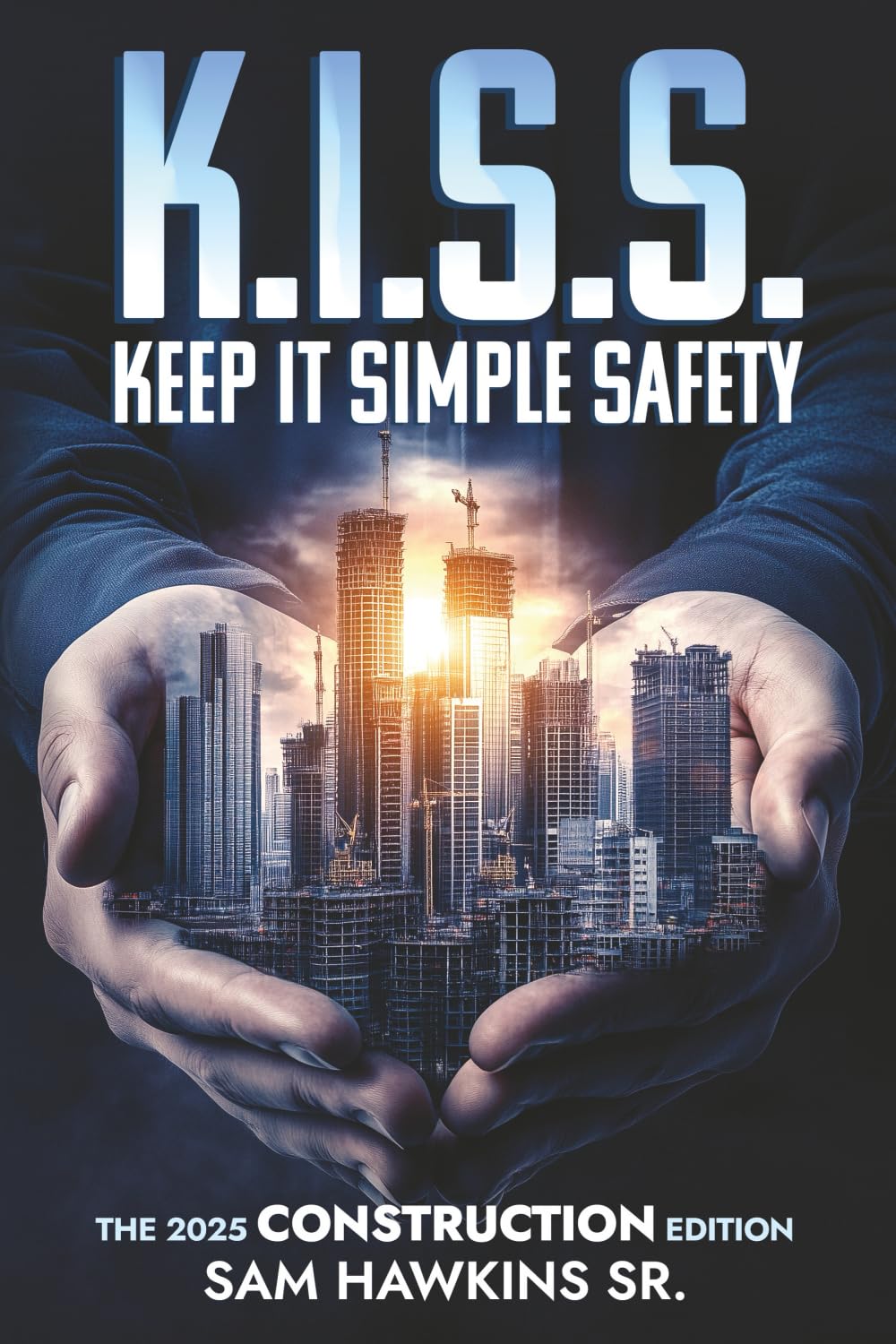 ler totalmente K.I.S.S. - Keep It Simple Safety: The 2025 Construction Edition