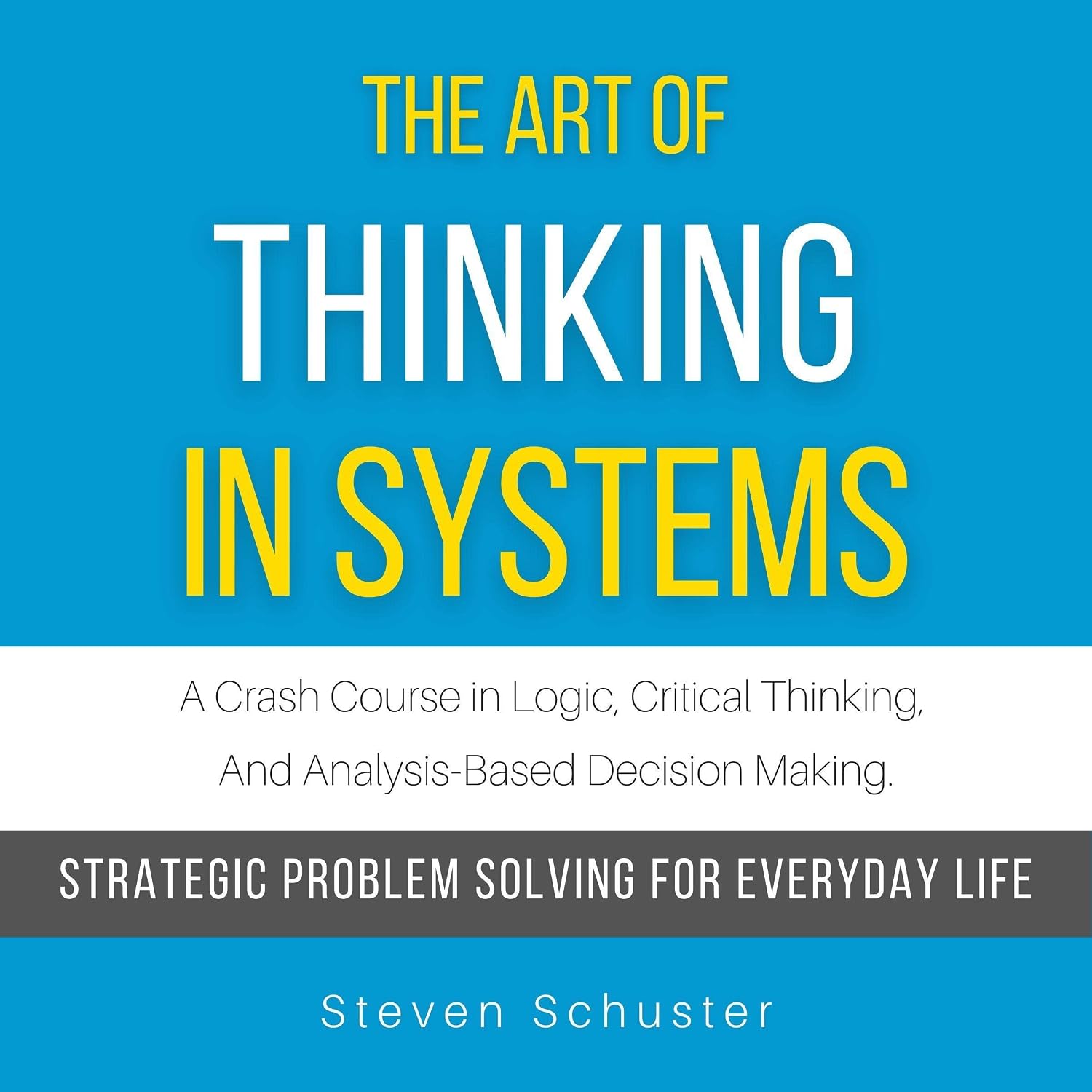 ler totalmente The Art of Thinking in Systems: A Crash Course in Logic, Critical Thinking, and Analysis-Based Decision Making: Strategic Problem Solving for Everyday Life