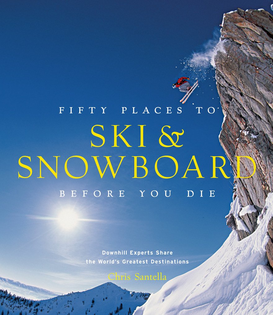Fifty Places to Ski and Snowboard Before You Die: Downhill Experts Share the World's Greatest Destinations baixar livro de graça