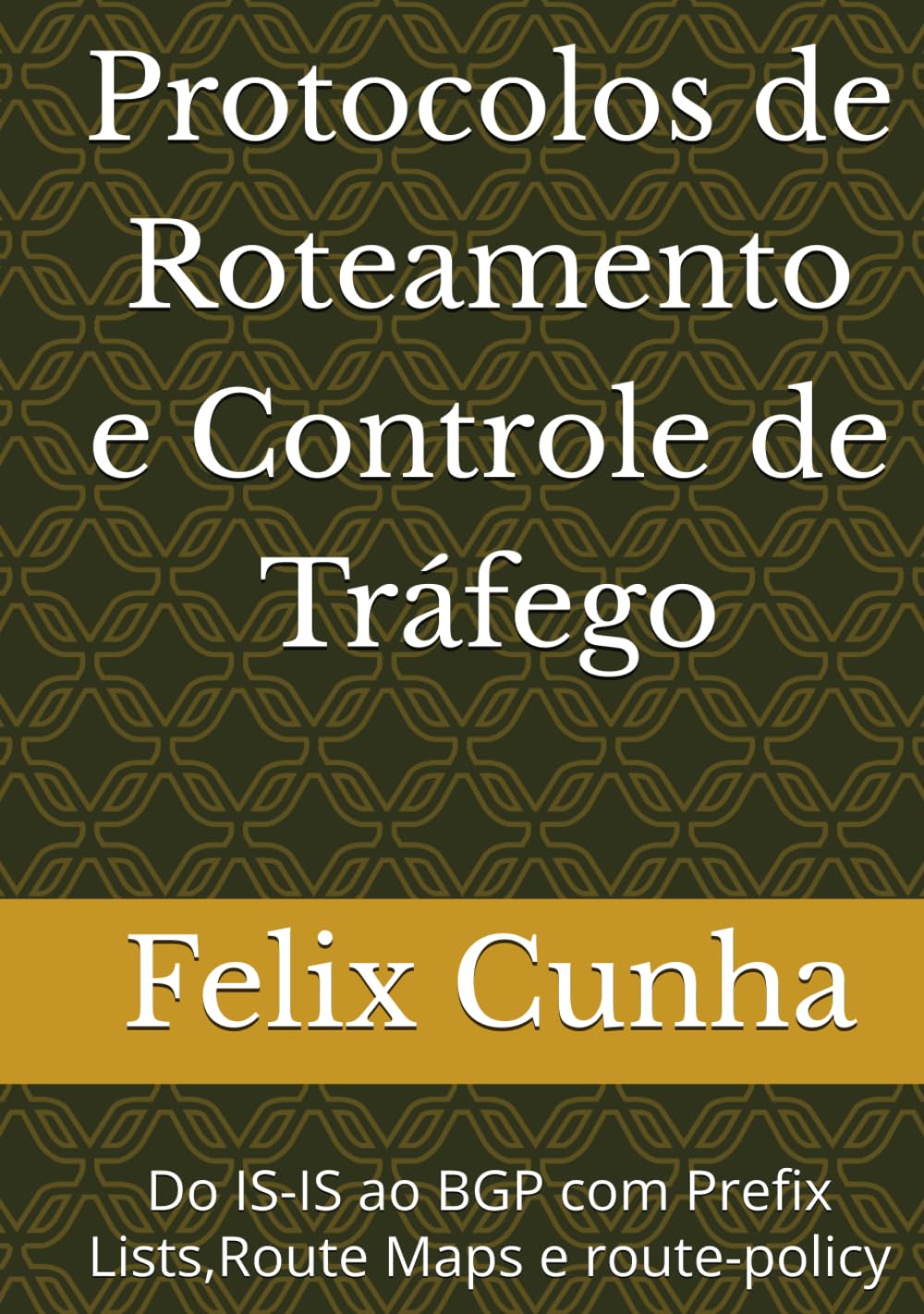 Protocolos de Roteamento e Controle de Tráfego: Do IS-IS ao BGP com Prefix Lists,Route Maps e route-policy (Portuguese Edition) baixar livro de graça