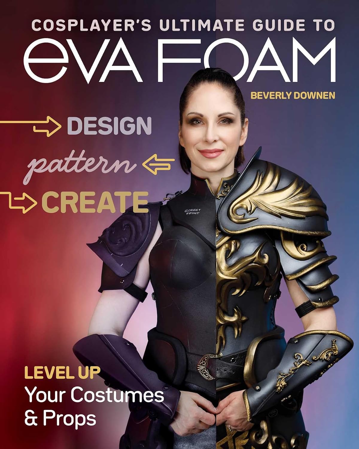 Cosplayer's Ultimate Guide to Eva Foam: Design, Pattern & Create; Level Up Your Costumes & Props baixar o livro de graça
