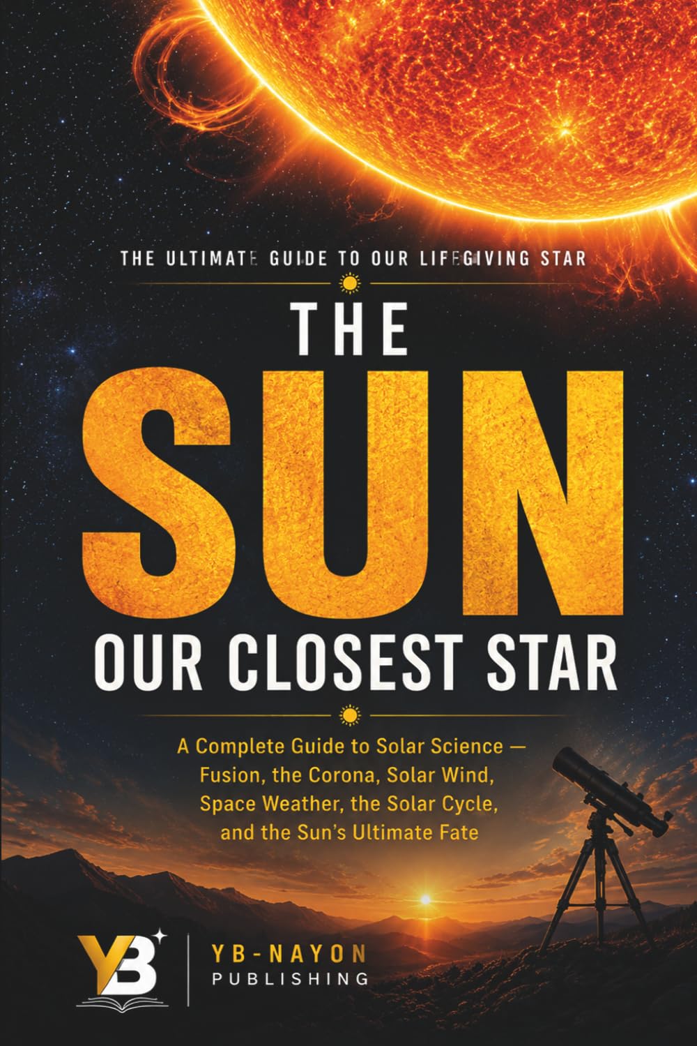 ler totalmente The Sun: Our Closest Star: How Does the Sun Work and Why It Matters, Explained for Adult Beginners in Astronomy: 8