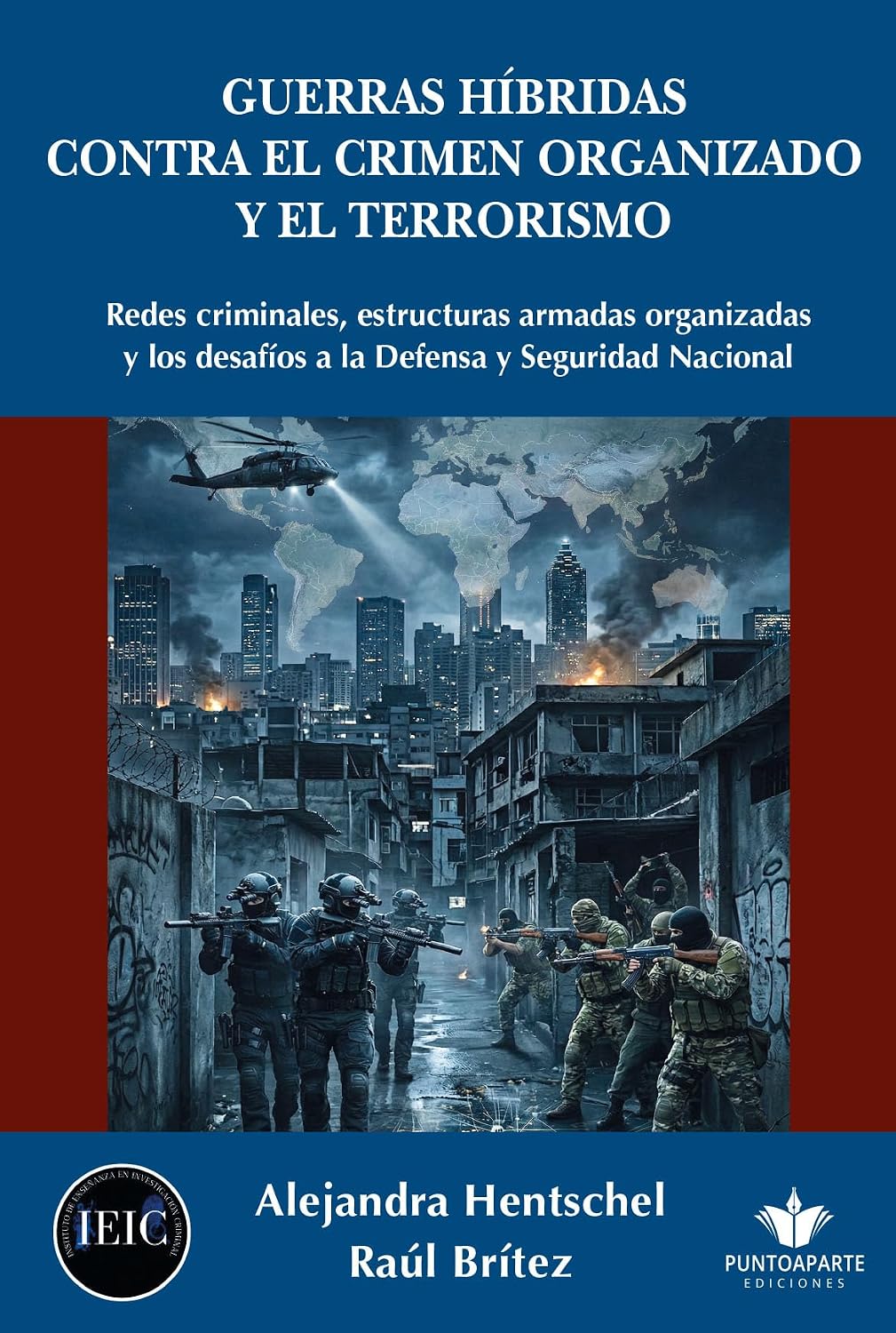 capítulo por capítulo baixar GUERRAS HIBRIDAS CONTRA EL CRIMEN ORGANIZADO Y EL TERRORISMO.: Redes criminales, estructuras armadas organizadas y los desafios a la Defensa y Seguridad Nacional. (Spanish Edition)