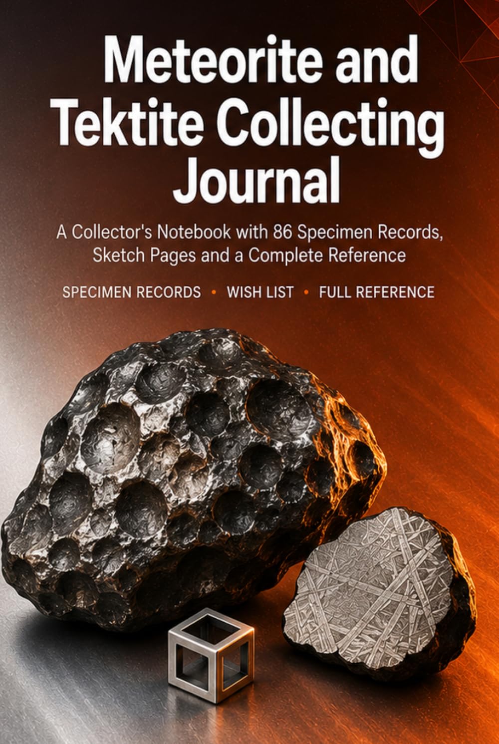 Meteorite and Tektite Collecting Journal: A Collector's Notebook with 86 Specimen Records, Sketch Pages, Wish List and Complete Reference | Hardcover baixar livro de graça