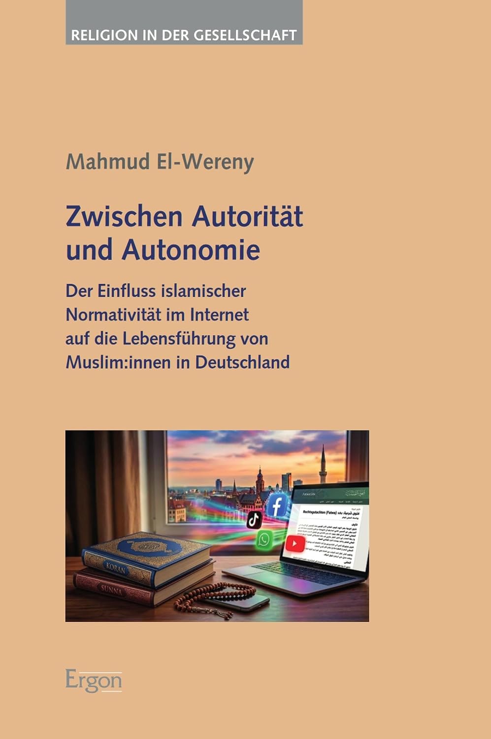 ler totalmente Zwischen Autorität und Autonomie: Der Einfluss islamischer Normativität im Internet auf die Lebensführung von Muslim:innen in Deutschland (Religion in der Gesellschaft 54) (German Edition)