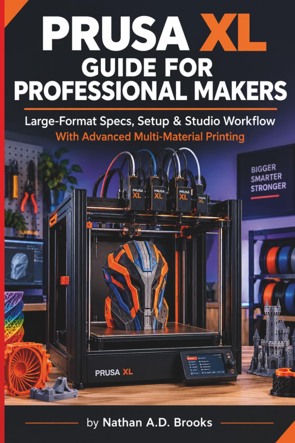 ler totalmente Prusa XL Guide for Professional Makers: Large-Format Specs, Setup & Studio Workflow With Advanced Multi-Material Printing