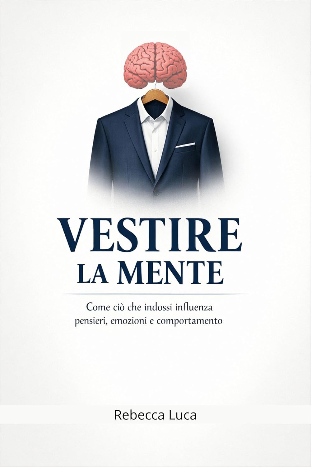 Vestire la mente - Come ciò che indossi influenza pensieri, emozioni e comportamento: Enclothed cognition - Comunicazione non verbale - Psicologia dell'... - Psicologia sociale (Italian Edition) baixar livro de graça