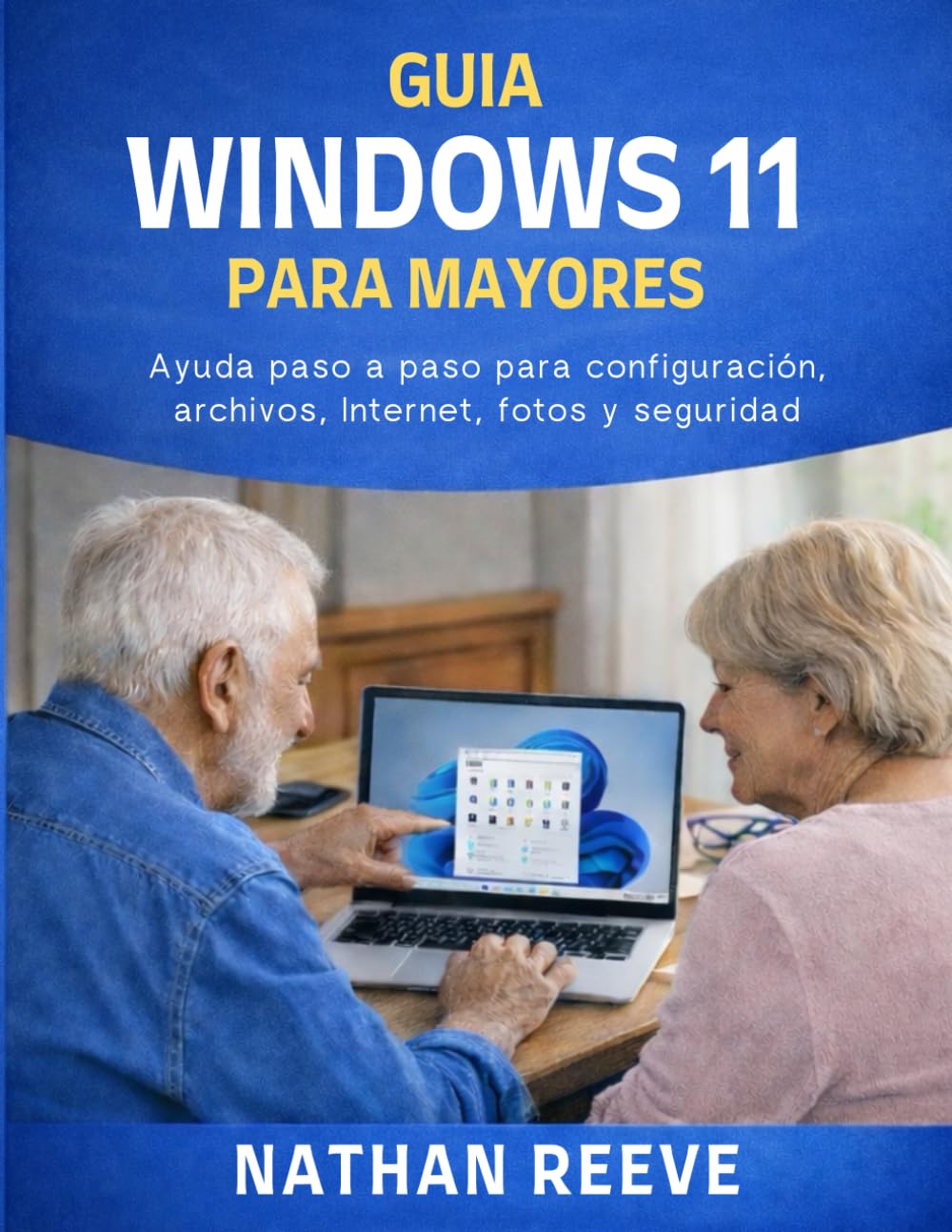 GUÍA DE WINDOWS 11 PARA PERSONAS MAYORES: Ayuda paso a paso para configuración, archivos, Internet, fotos y seguridad (Spanish Edition) baixar livro de graça