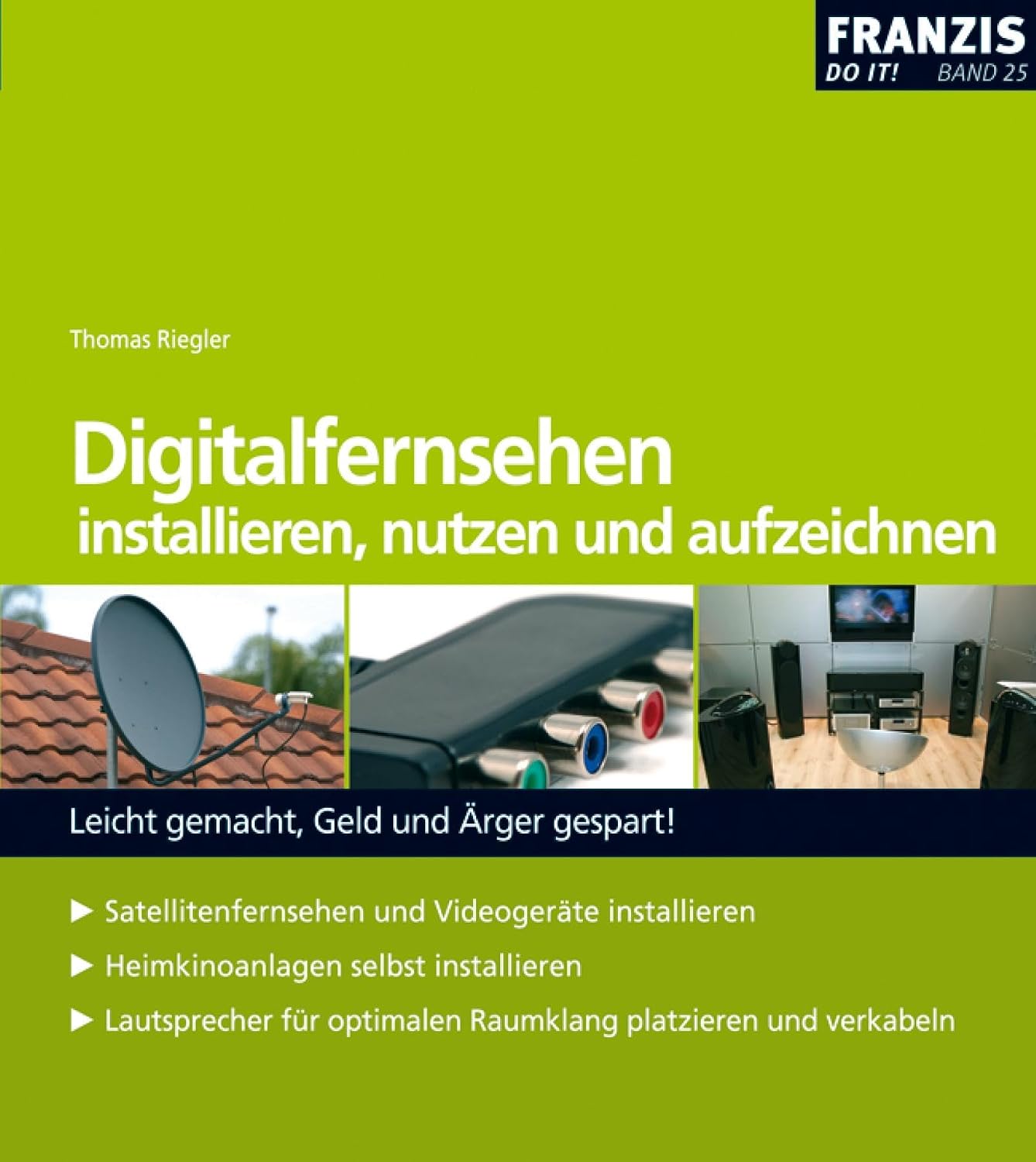 Digitalfernsehen installieren, nutzen und aufzeichnen: Leicht gemacht, Geld und Ärger gespart! (Heimwerken) (German Edition)