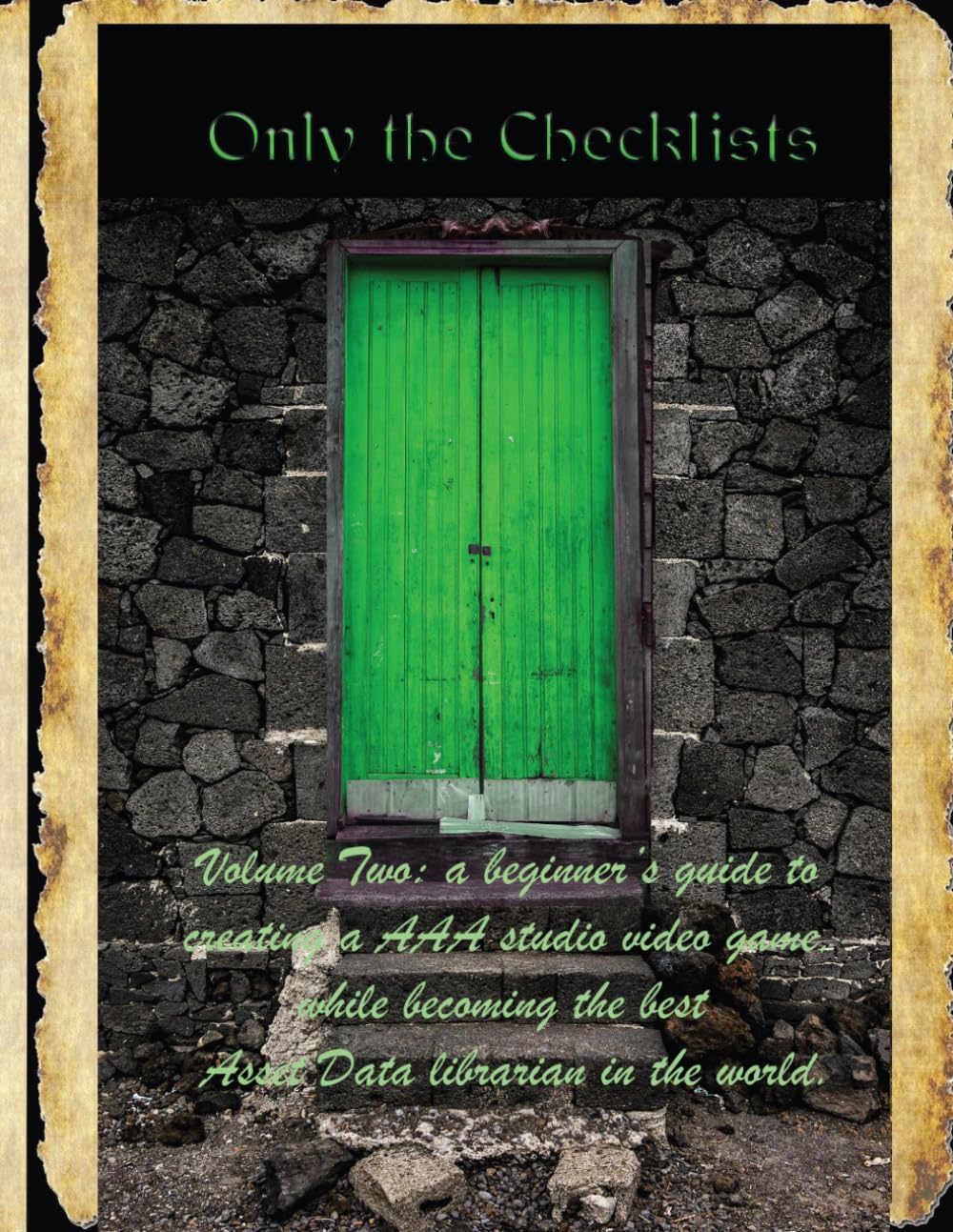 Only the Checklists: Volume Two: a beginner’s guide to creating a AAA studio video game, while becoming the best Asset Data librarian in the world.