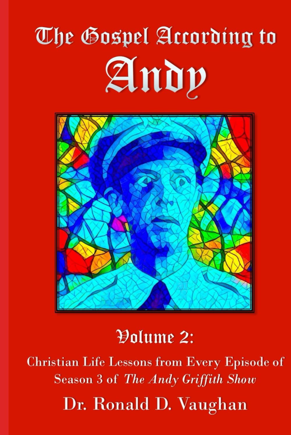 The Gospel According to Andy, Volume 2: Christian Life Lessons from Every Episode of Season 3 of The Andy Griffith Show baixar o livro de graça