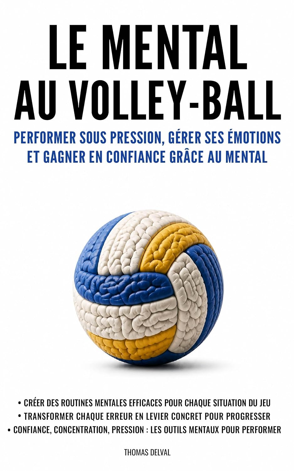 Le mental au volley-ball: Performer sous pression, gérer ses émotions et gagner en confiance grâce au mental (French Edition) baixar livro de graça