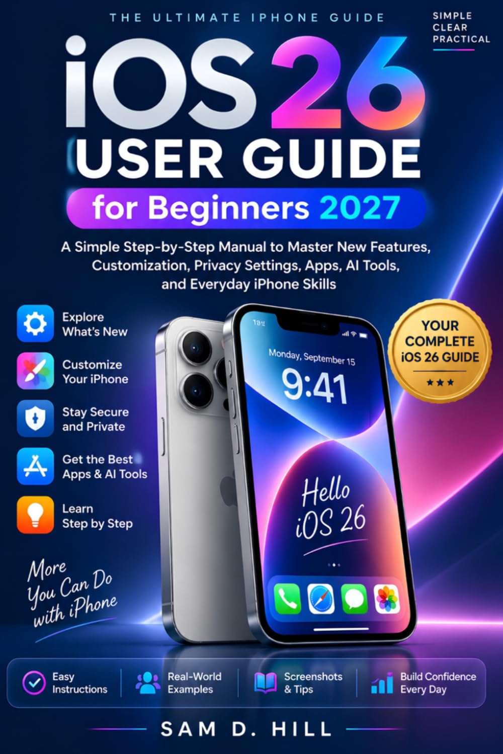 iOS 26 User Guide for Beginners 2027: A Simple Step-by-Step Manual to Master New Features, Customization, Privacy Settings, Apps, AI Tools, and Everyday iPhone Skills baixar o livro de graça