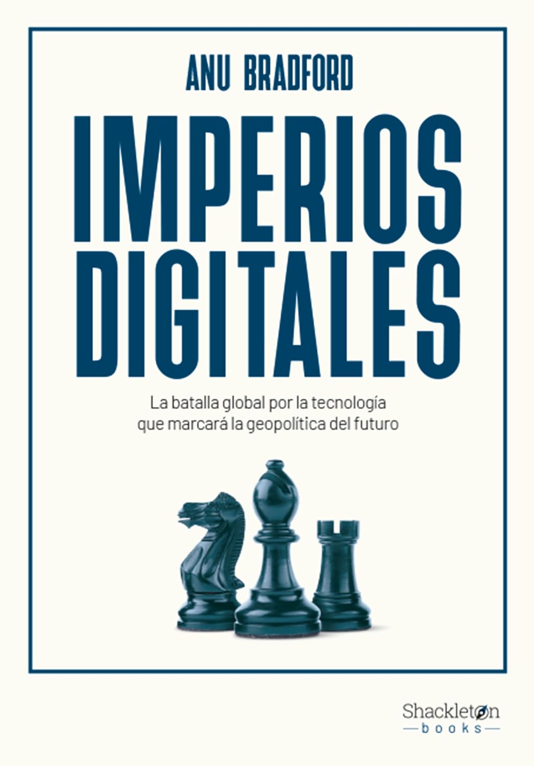 Imperios digitales: La batalla global por la tecnología que marcará la geopolítica del futuro (Shackleton Books) (Spanish Edition) baixar o livro de graça