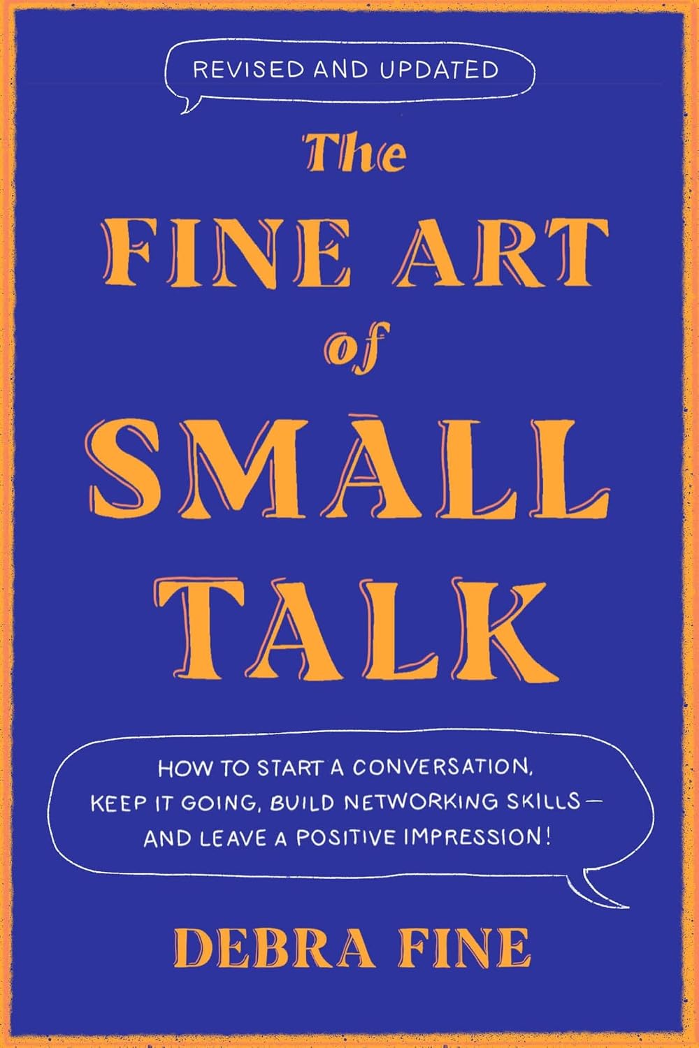 The Fine Art Of Small Talk: How to Start a Conversation, Keep It Going, Build Networking Skills – and Leave a Positive Impression! (English Edition)