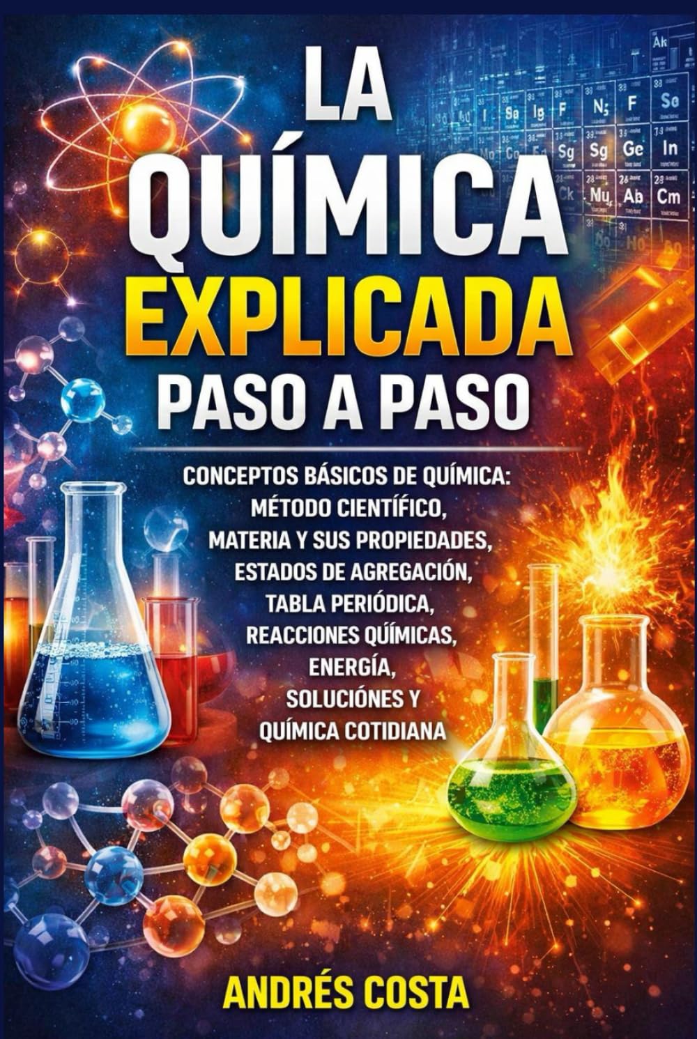 ler totalmente La Química Explicada Paso a Paso: Conceptos básicos de química: método científico, materia y sus propiedades, estados de agregación, tabla periódica,... soluciones y química (Spanish Edition)