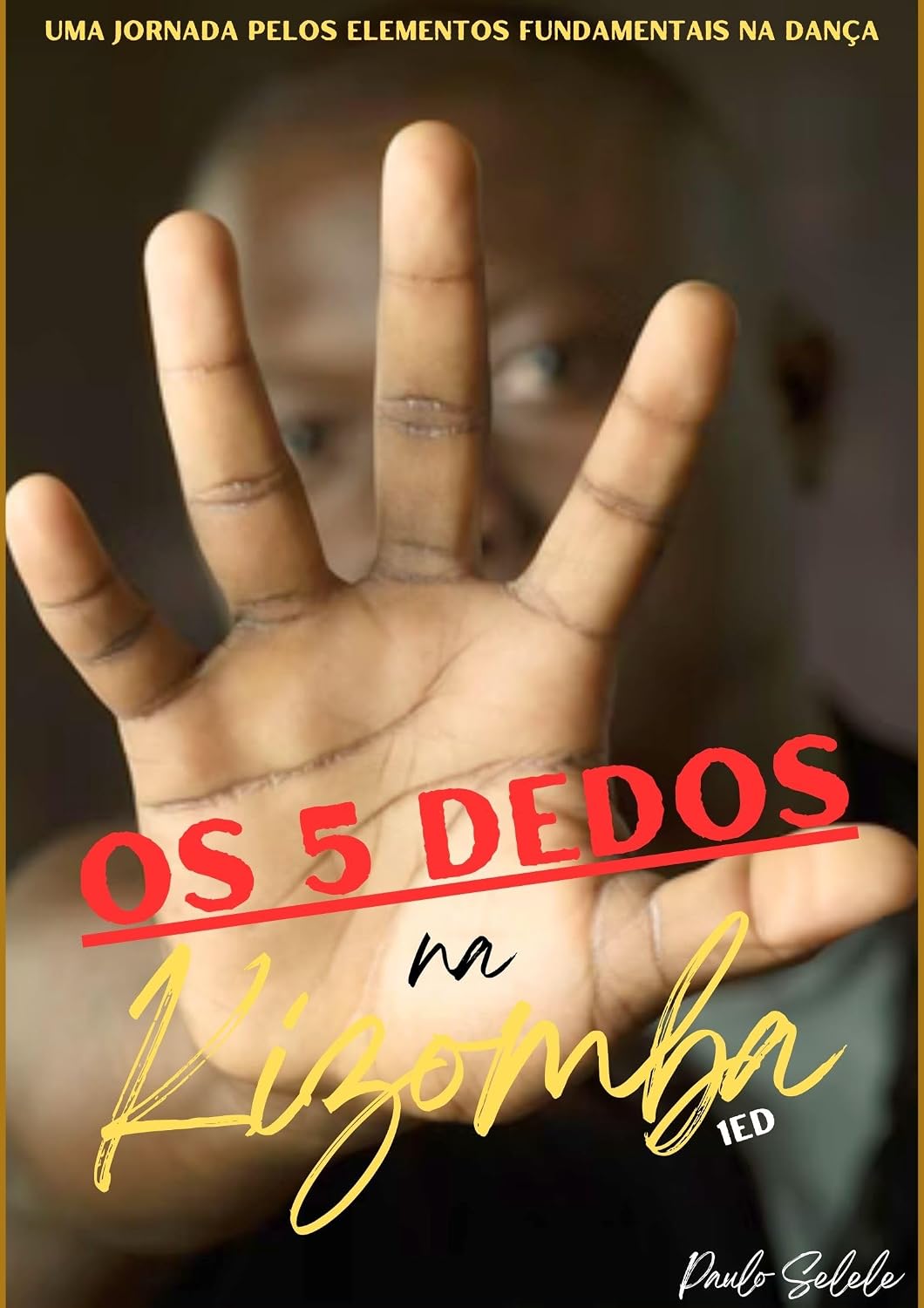 OS 5 DEDOS NA KIZOMBA: Uma Jornada Pelos Elementos Fundamentais na Dança baixar livro de graça