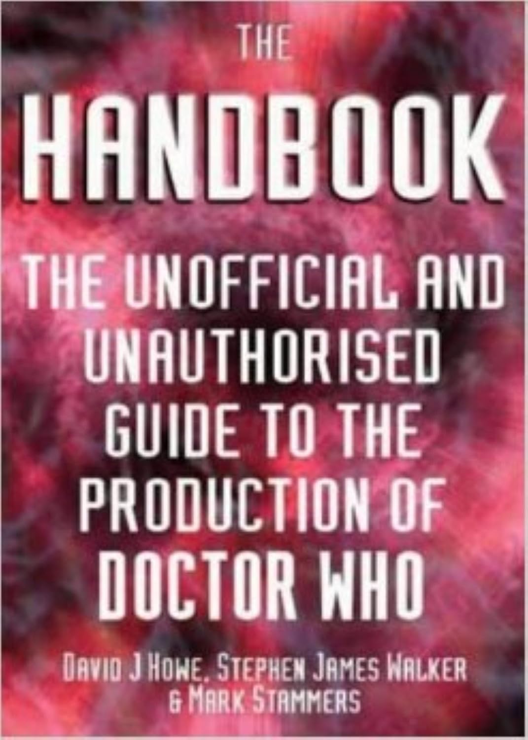 The Handbook: The Unofficial And Unauthorized Guide To The Production Of Doctor Who: The Unofficial and Unauthorised Guide to the Production of Doctor Who baixar o livro de graça