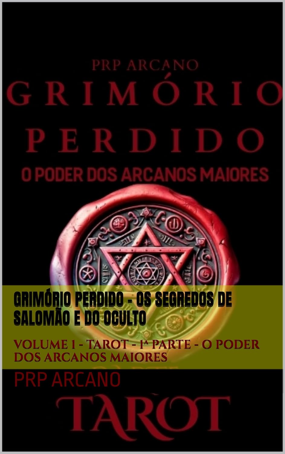 GRIMÓRIO PERDIDO - OS SEGREDOS DE SALOMÃO E DO OCULTO: VOLUME 1 - TAROT - 1ª PARTE - O PODER DOS ARCANOS MAIORES baixar o livro de graça