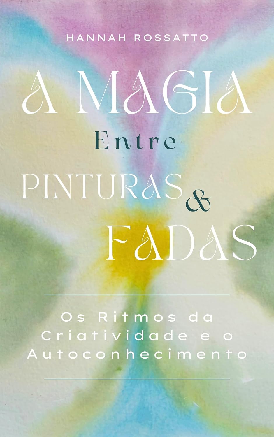 ler totalmente A Magia entre Pinturas & Fadas: Os Ritmos da Criatividade e o Autoconhecimento
