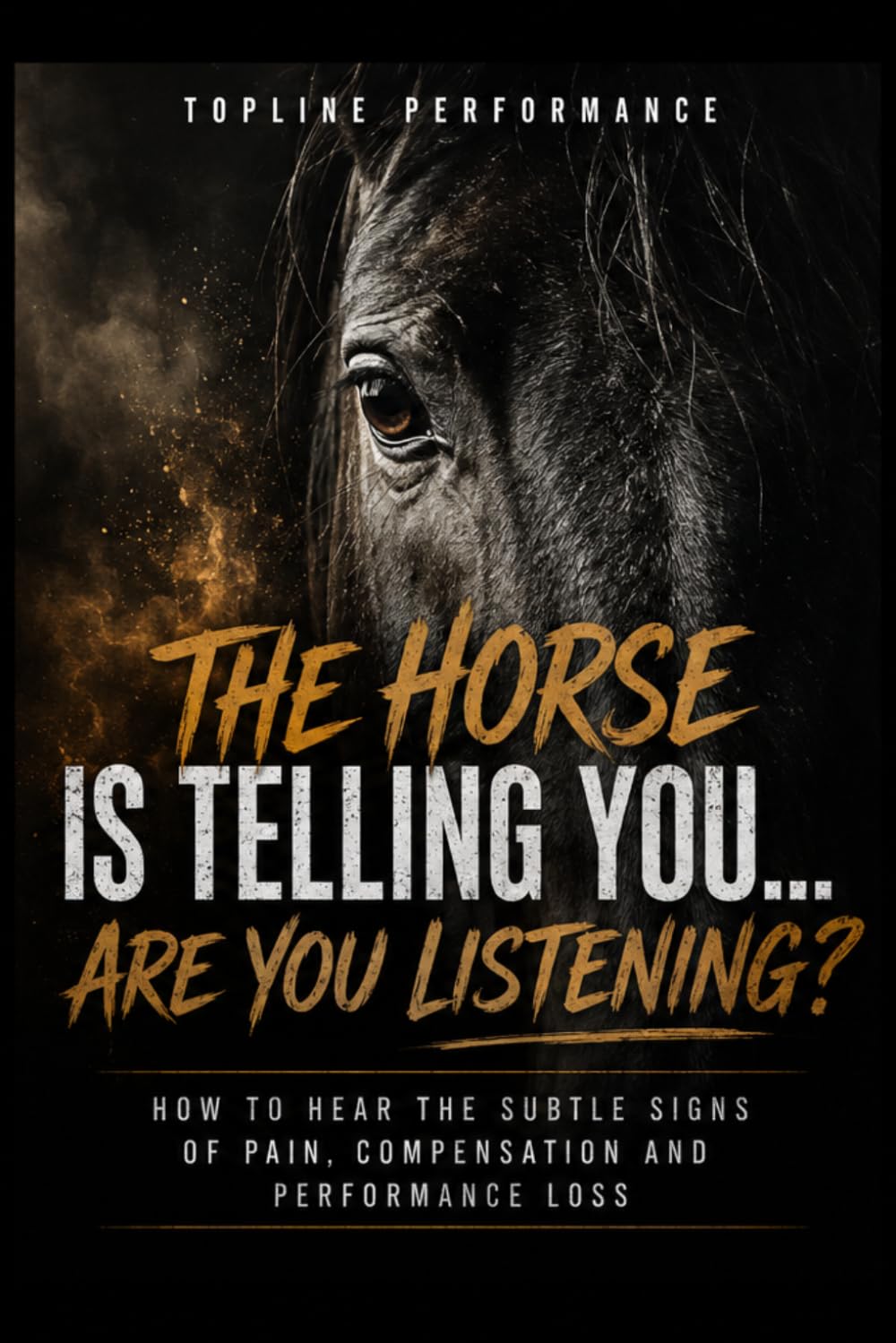 The Horse Is Telling You...Are You Listening?: How to Hear the Subtle Signs of Pain, Compensation and Performance Loss baixar livro de graça