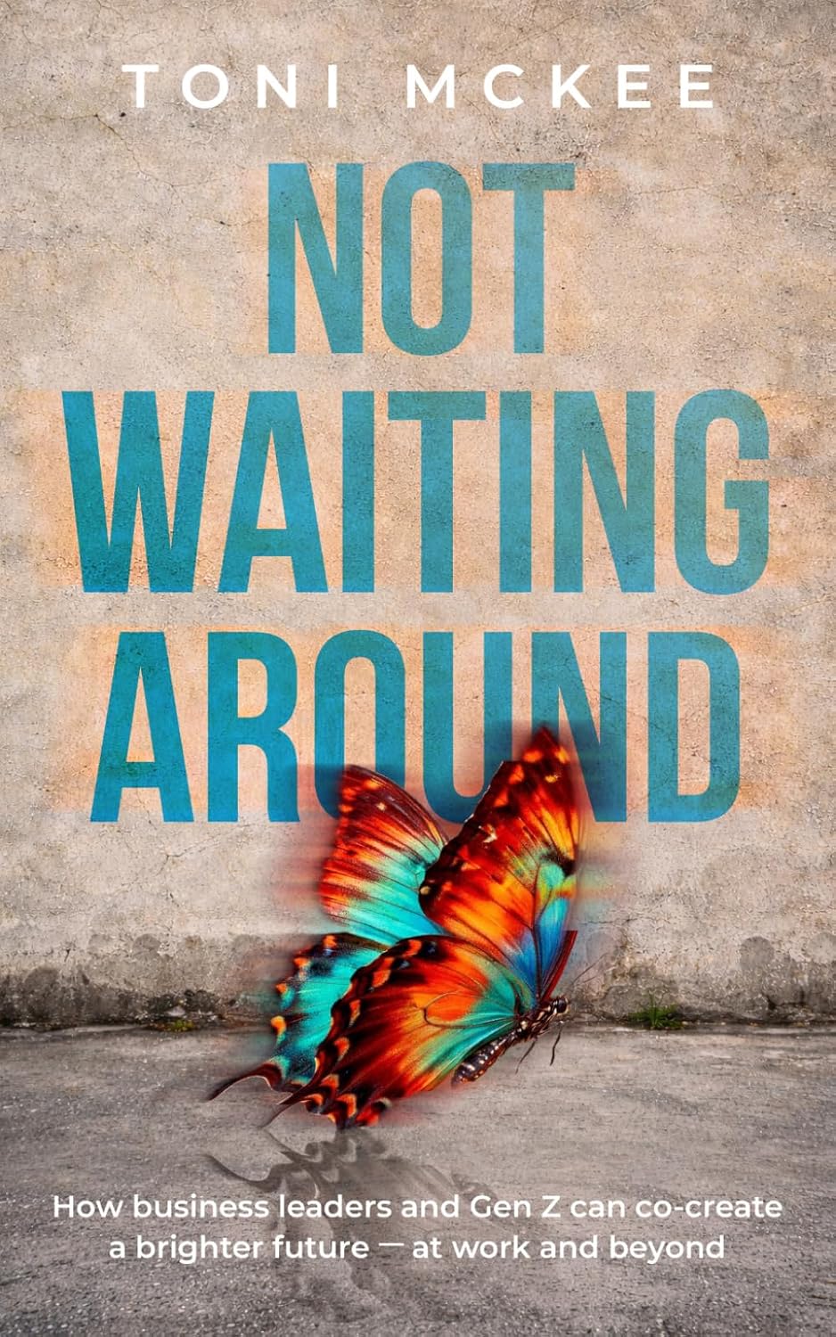 Not Waiting Around: How Business Leaders And Gen Z Can Co-Create a Brighter Future At Work And Beyond baixar livro de graça