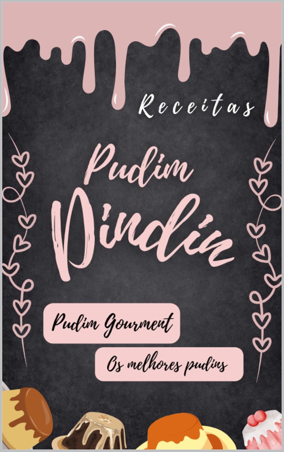 capítulo por capítulo baixar Pudim Dindin: Receitas: 100 receitas diferentes de pudins