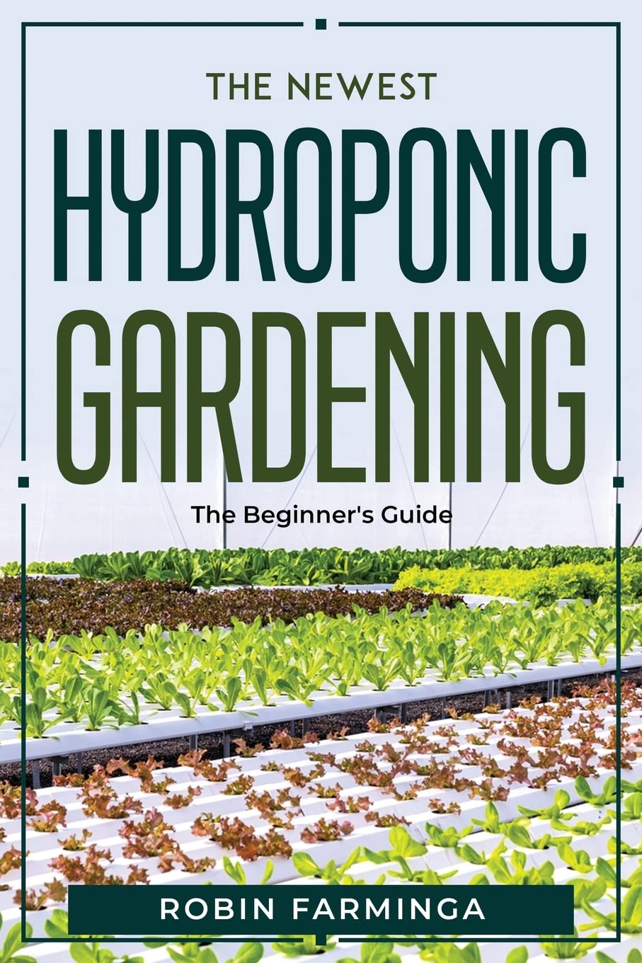 The Newest Hydroponic Gardening: The Beginner's Guide baixar livro de graça
