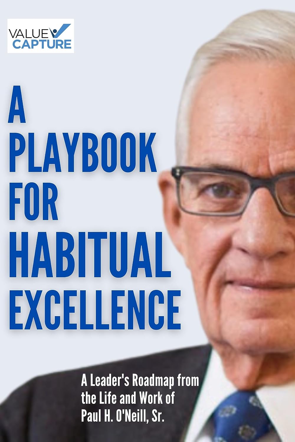 A Playbook for Habitual Excellence: A Leader's Roadmap from the Life and Work of Paul H. O'Neill, Sr. (English Edition) baixar livro de graça