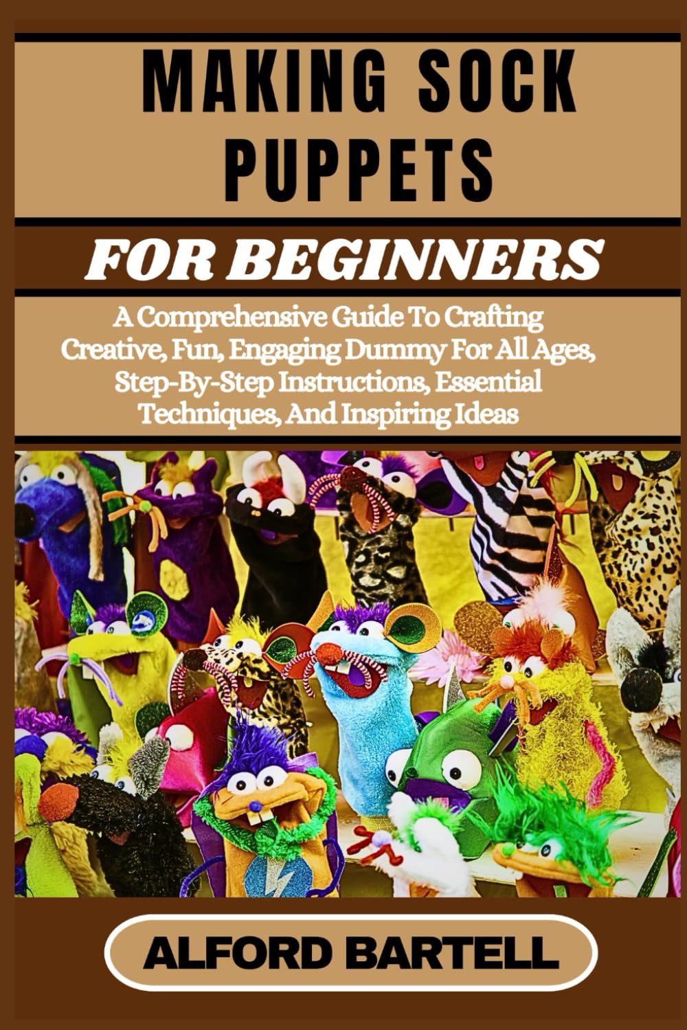 capítulo por capítulo baixar MAKING SOCK PUPPETS FOR BEGINNERS: A Comprehensive Guide To Crafting Creative, Fun, Engaging Dummy For All Ages, Step-By-Step Instructions, Essential Techniques, And Inspiring Ideas