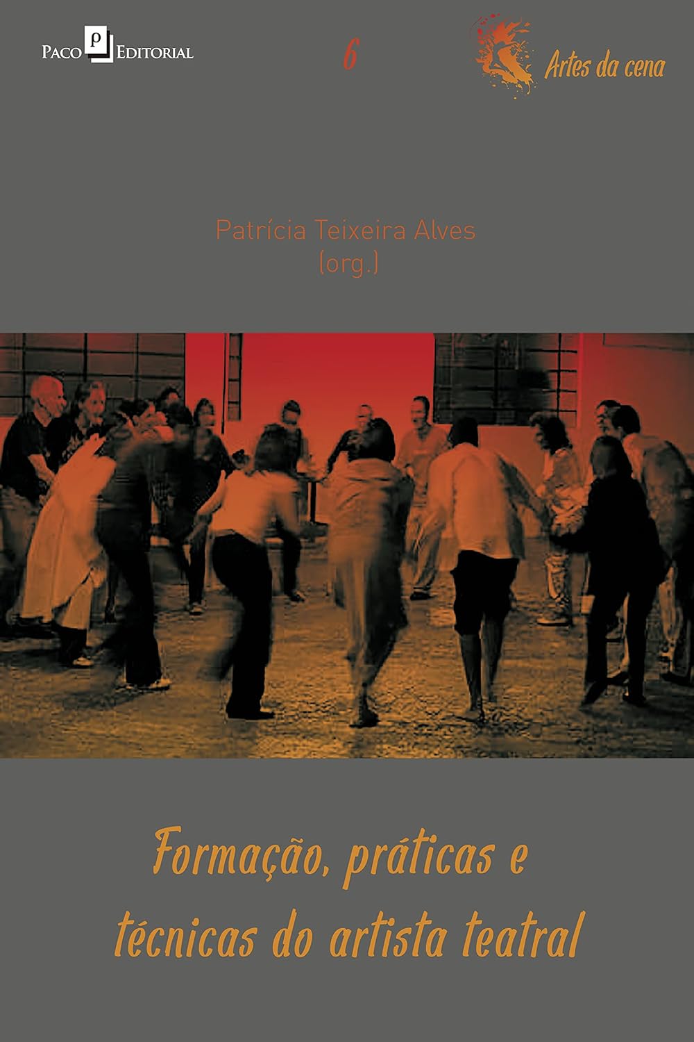 Formação, práticas e técnicas do artista teatral (Coleção Artes da cena Livro 6) baixar o livro de graça