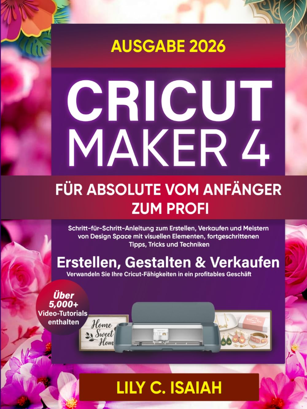 CRICUT MAKER 4 FÜR ABSOLUTE VOM ANFÄNGER ZUM PROFI: Schritt-für-Schritt-Anleitung zum Erstellen, Verkaufen und Meistern von Design Space mit visuellen... Tipps, Tricks und Techniken (German Edition) baixar o livro de graça