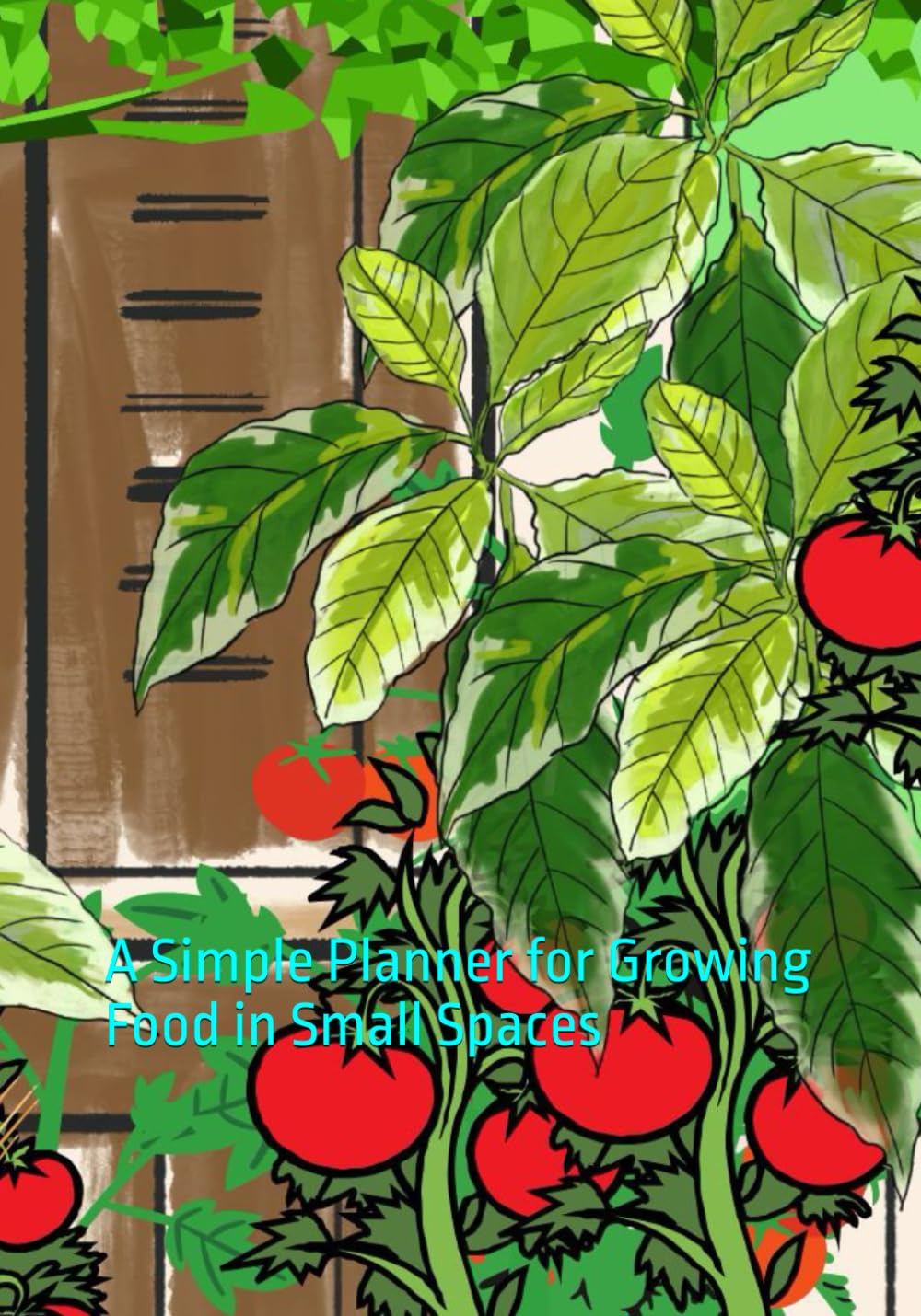 A Greener Urban Life -“Grow on the Balcony”: A Simple Planner for Growing Food in Small Spaces baixar o livro de graça