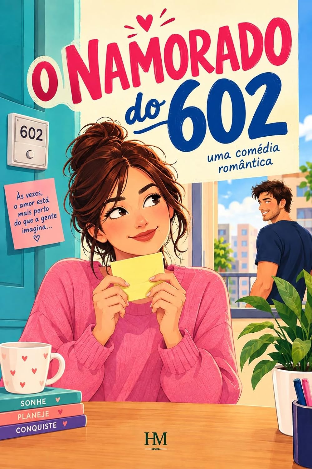 O Namorado do 602: Uma comédia romântica divertida e emocionante sobre um namoro de mentira entre vizinhos e o amor imprevisto baixar o livro de graça