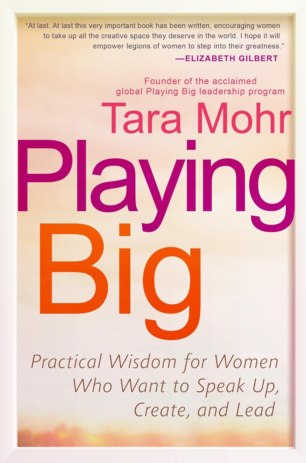 Playing Big: Practical Wisdom for Women Who Want to Speak Up, Create, and Lead baixar livro de graça