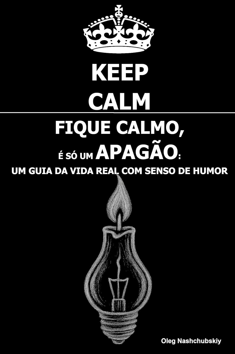 capítulo por capítulo baixar Fique calmo, É só um apagão: Um guia da vida real com senso de humor ([PT] Manual de Sobrevivência Real Livro 1)